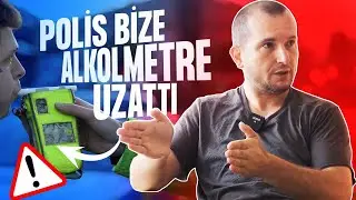 Polis bize alkolmetre uzattı! / Kerem Önder
