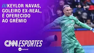 Keylor Navas, goleiro ex-real, é oferecido ao Grêmio | CNN NOVO DIA