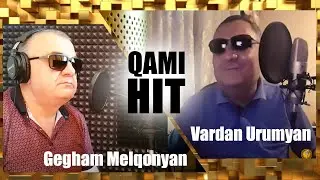 Gegham Melqonyan ft. Vardan Urumyan - Qami (Valeri Hovsepyan - Lusabac)