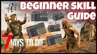 Beginner's Skill Guide 7 DAYS TO DIE