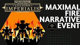 Maximal Fire 1st Legions Imperialis Narrative Event
