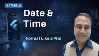 Flutter Date & Time Handling | DateTime & DateFormat Explained | Urdu-Hindi | Lecture 28