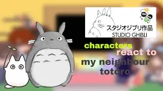 ghibli characters react to || my neighbour totoro || 3/7
