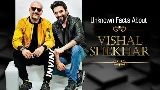 Unknown Facts About Singer Vishal Shekhar !