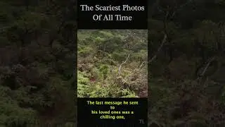 The Scariest Photos of All Time 