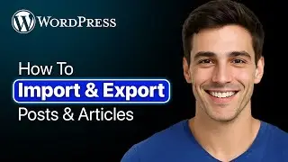 How To Import And Export Wordpress Posts/Articles - Step By Step (2025 Guide)