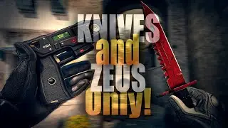 Knives and Zeus Only | CSGO