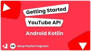 8 - Getting Started YouTube API Android Kotlin: Setup Playlist Fragment