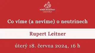 Rupert Leitner: Co víme (a nevíme) o neutrinech