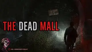 The Dead Mall [THE SCARIEST NEW CREEPYPASTA OF THE YEAR]