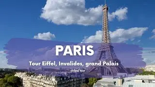 Tour Eiffel, Invalides, grand Palais - Virtual tour