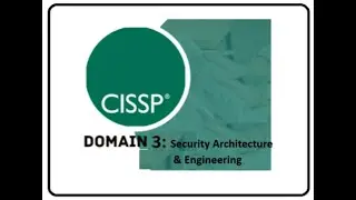 CISSP Full Domain 3: Security Architecture and Engineering: All concepts 