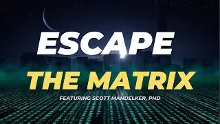 Escape the Matrix: Awakening from the Cosmic Matrix AND Social (Deep State) Matrix