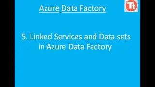 5. Linked Services and Data Sets in Azure Data Factory | What is Linked Services and Data sets ?