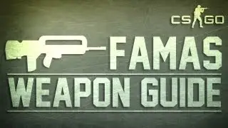 CS:GO FAMAS Weapon Guide (Counter Strike: Global Offensive)
