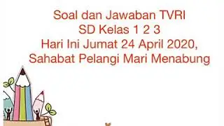 Soal dan Jawaban TVRI Sahabat Pelangi Mari Menabung Kelas 1-3 SD, Jumat 24 April 2020