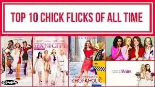 Top 10 Chick Flicks of All Time