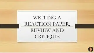 WRITING A REACTION PAPER, REVIEW, AND CRITIQUE | English for Academic and Professional Purposes
