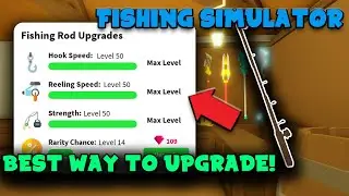 Best Way to Upgrade your Fishing Rod in Roblox Fishing Simulator