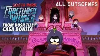 South Park - The Fractured but whole (DLC From Dusk Till Casa Bonita) - All Cutscenes