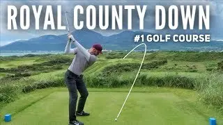 Playing the #1 Golf Course in the World | Royal County Down - PART 1