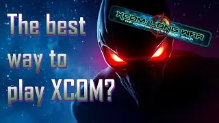 XCOM Enemy Within - Long War Mod Retrospective