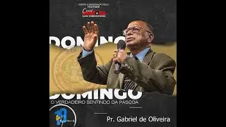 Pr. GABRIEL OLIVEIRA - O Verdadeiro significado da Páscoa