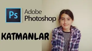 PHOTOSHOP - KATMANLAR