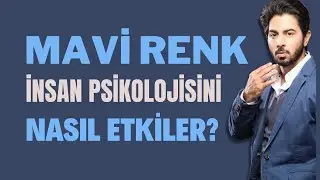 MAVİ RENK İNSAN PSİKOLOJİSİNİ NASIL ETKİLER? | Canten Kaya Videoları