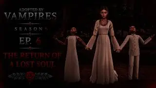 Adopted By Vampires🩸 | A Sims 4 Series | Season 6.EP.6 | The Return Of A Lost Soul