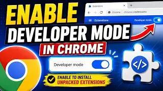 Chrome Developer Mode — How to Enable, Load Unpacked Extensions & Install Without Web Store (2026)