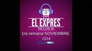 El Expres de los 10 - 1ra sem NOVIEMBRE 2024