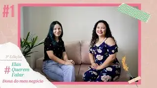 3º Edição | #1: Elas Querem Falar... sobre empreendedorismo!