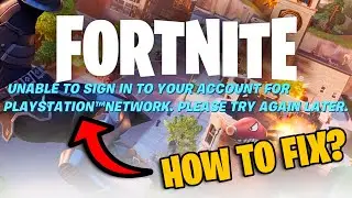 How to Fix Fortnite Unable to Sign into Playstation Network?