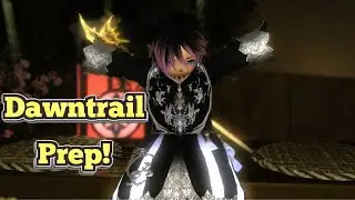 My Current Adventure! Dawntrail Prep! FFXIV