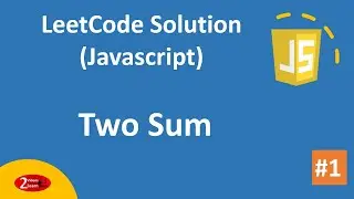 1. Two Sum - LeetCode Solution Using Javascript
