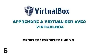 VIRTUALBOX : EXPORTER / IMPORTER UNE MACHINE VIRTUELLE