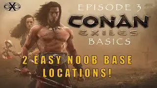 Conan Exiles Age of Sorcery Ep3:  2 Easy To Play Starter Base Locations