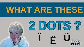 How to pronounce those 2 dots in French