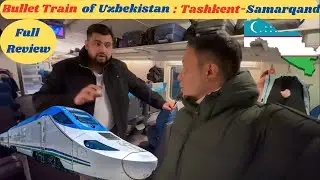 Reviewing the Bullet Train Journey from Tashkent to Samarqand 2024