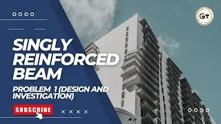 Singly Reinforced Beam| Problem 1-  Design and Investigation