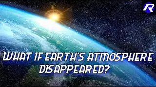 What If Earth's Atmosphere Disappeared? | Rapid Science