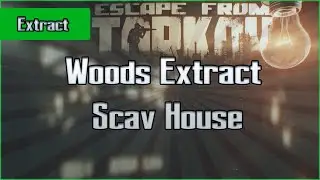 Scav House Extract - Woods - Scav - Escape From Tarkov EFT Exfil Guide for Beginners