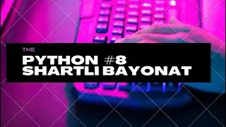 Python #8   Shartli bayonat Conditional statement