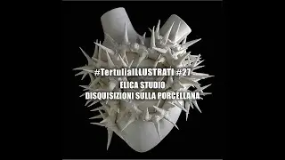 #TertuliaILLUSTRATI #27: ELICA STUDIO disquisizioni sulla porcellana