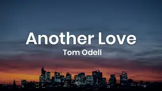 Tom Odell - Another Love (Lyrics)