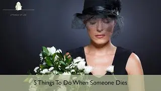 5 Things To Do When Someone Dies