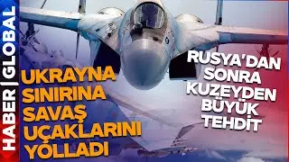 Savaş Uçakları Sınıra Yollandı! Rusya'dan Sonra O Ülkeden Ukrayna Karşı Askeri Hamle!