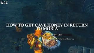 #42 Where To Get Cave Honey in Return to Moria - It's Delicious and Helpful!