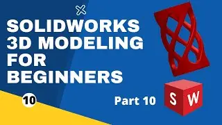 SolidWorks for beginners 3D Part Modeling - Part 10